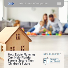 How Estate Planning Can Help Florida Parents Secure Their Children’s Future