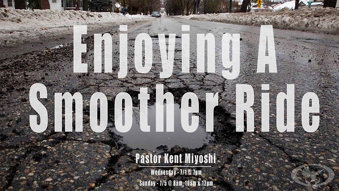Enjoying a Smoother Ride by Senior Pastor Kent Miyoshi