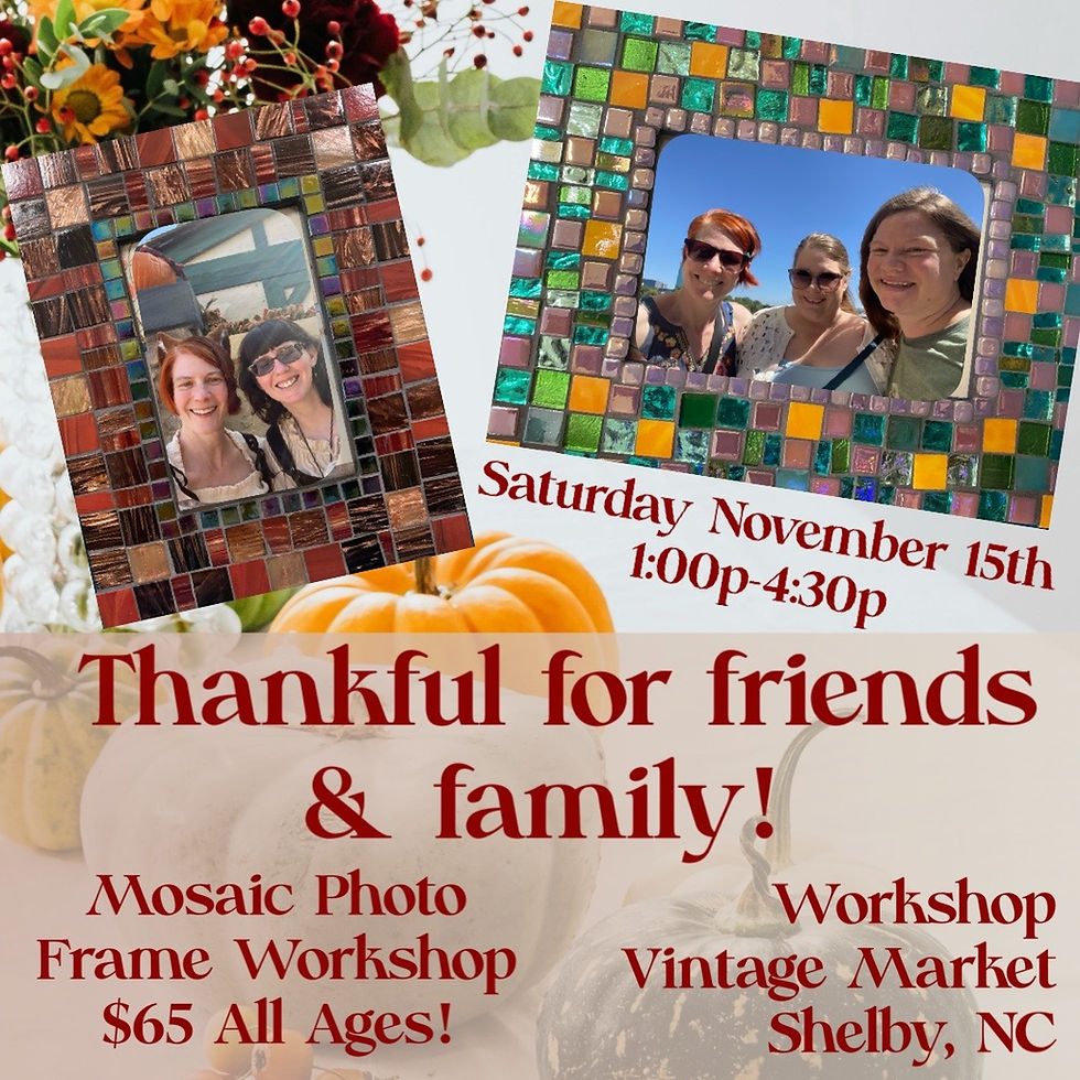 November 15th Thankful for Friends & Family Mosaic Photo Frame Workshop