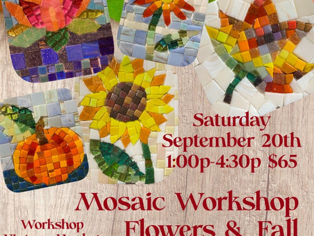 September 20th Flowers & Fall Mosaic Workshop