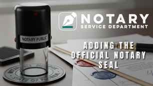 Notary Public stamp on table with papers, pen, and wax seals. "NOTARY SERVICE DEPARTMENT" and "ADDING THE OFFICIAL NOTARY SEAL" text visible.