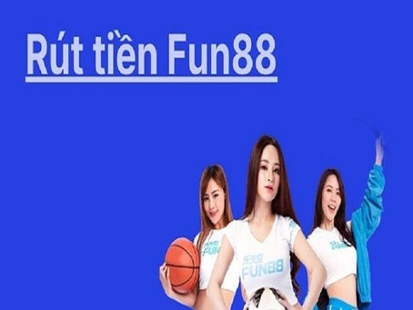 Huong dan rut tien Fun88 ve tai khoan thanh cong 100