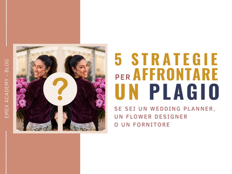 5 strategie per affrontare un plagio se sei un Wedding Planner, un Flower Designer o un Fornitore