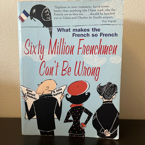 Sixty Million Frenchmen Can't Be Wrong