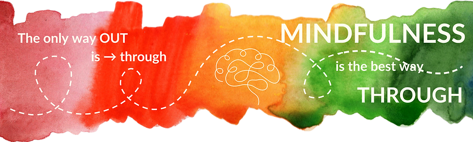 Mindfulness is the best way through.