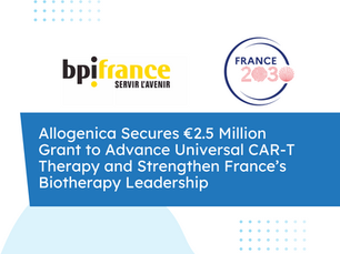 Allogenica Secures €2.5 Million Grant to Advance Universal CAR-T Therapy and Strengthen France’s Biotherapy Leadership