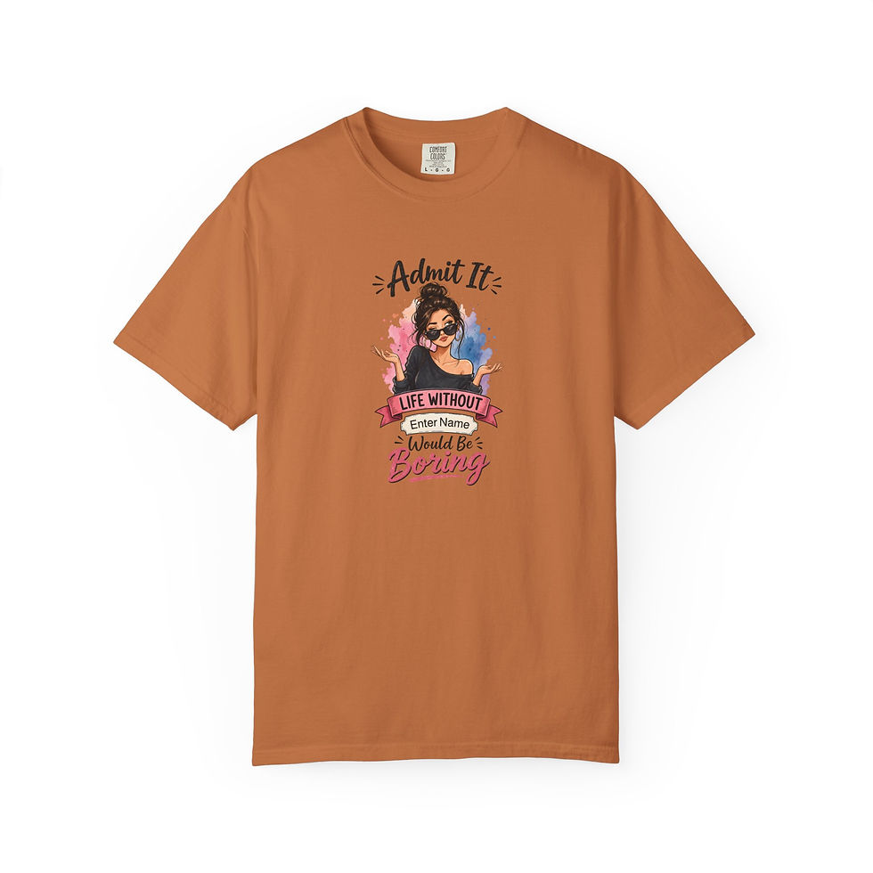 Miniaturbild: T-Shirt – „Gib es zu: Ein Leben ohne [Dein Name] wäre langweilig“ Grafik-T-Shirt