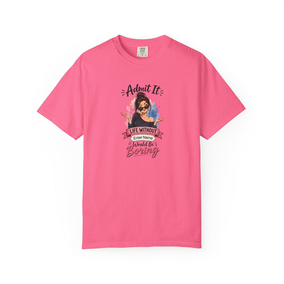 Miniaturbild: T-Shirt – „Gib es zu: Ein Leben ohne [Dein Name] wäre langweilig“ Grafik-T-Shirt