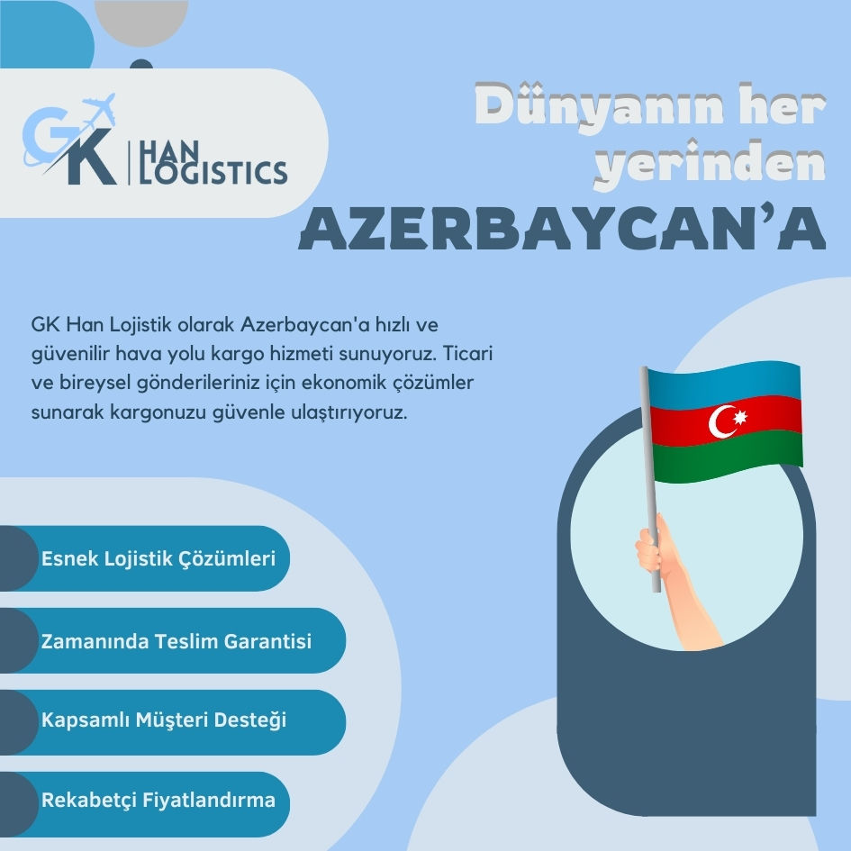 GK Han Lojistik ile Azerbaycan Kargo