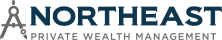 NORTHEAST ADVISORY PRIVATE WEALTH MANAGEMENT