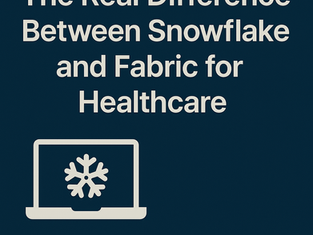 The Real Difference Between Snowflake and Fabric for Healthcare