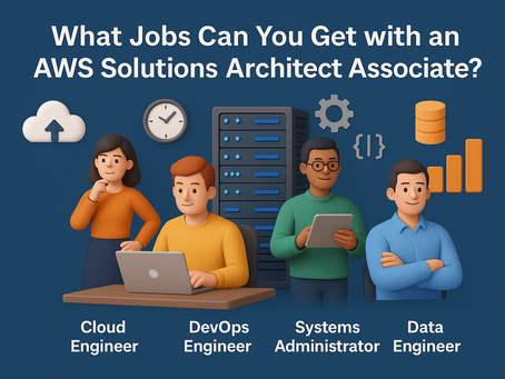 What Jobs Can You Get with an AWS Solutions Architect Associate?