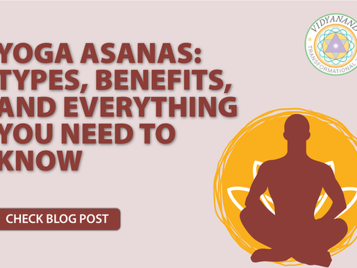 Yoga Asanas - Types, Benefits & Everything You need to know