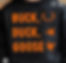Buck, Duck, Goose Toddler Hoodie or Crewneck Black shirt with orange print