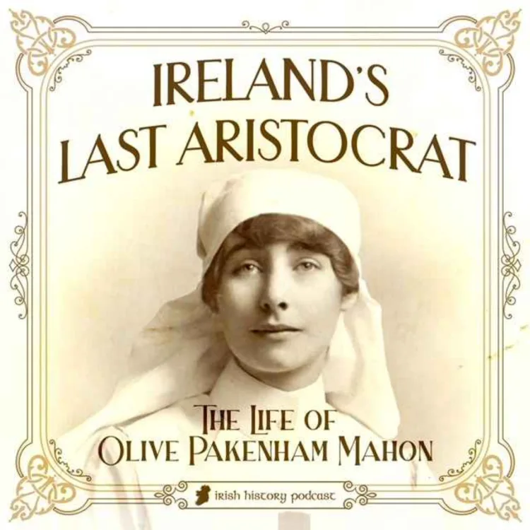 Ireland's Last Aristocrat - Podcast Episode https://www.irishhistorypodcast.ie/