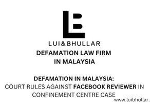 Legal proceedings on defamation and libel in Malaysia, with the court rejecting justification and fair comment defences in a case involving online defamation by a customer review.