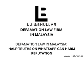 Federal Court ruling on WhatsApp defamation involving half-truth statement – online defamation lawyer Malaysia