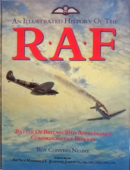 An Illustrated History of the R.A.F (1990) By Roy Conyers Nesbit