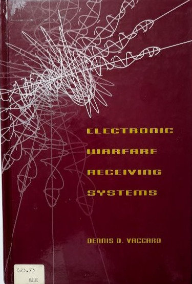 Electronic Warfare Receiving Systems (1993) By Dennis D. Vaccaro