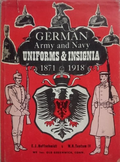 German Army and Navy Uniforms and Insignia (1968) By W.H. Tantum IV & et al.