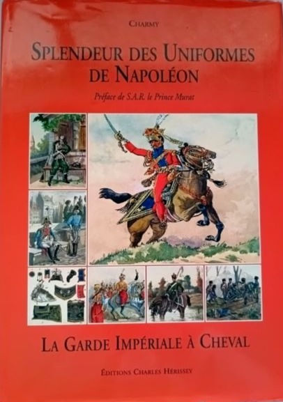 Splendeur Des Uniformes De Napoleon: La Garde Imperiale A. (2003) By C. Herissey