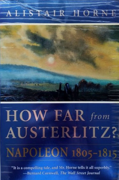 Миниатюра: How Far From Austerlitz?: Napoleon 1805-1815 (1997, 1998) By Alistair Horne