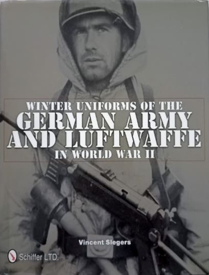 Winter Uniforms Of The German Army And Luftwaffe In... (2011) By Vincent Slegers