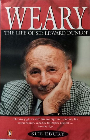 Miniaturbild: Weary: The Life of Sir Edward Dunlop (1994, 1995) By Sue Ebury