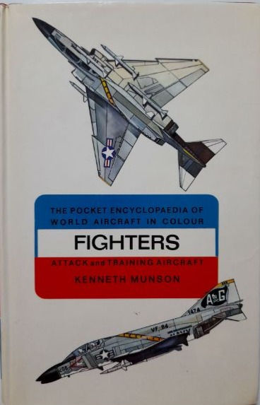 The Pocket Encyclopedia of World Aircraft in Colour: Fighters (1966)By K. Munson