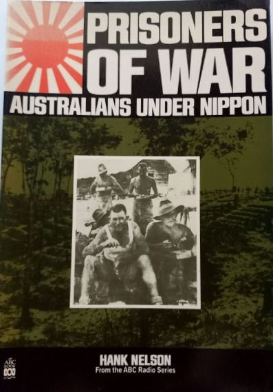 Prisoners Of War: Australians Under Nippon (1990, 2001) By Hank Nelson