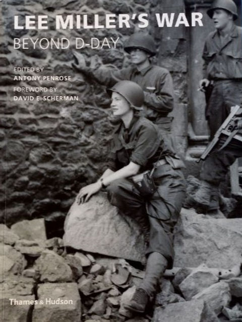 Lee Miller's War: Beyond D-Day (2014) By Antony Penrose