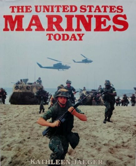 The United States Marines Today (1986) By Kathleen Jaeger
