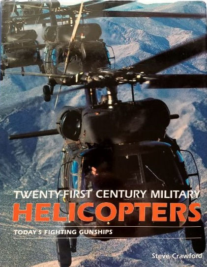 Twenty-First Century Military Helicopters: Today's... (2003) By Steve Crawford