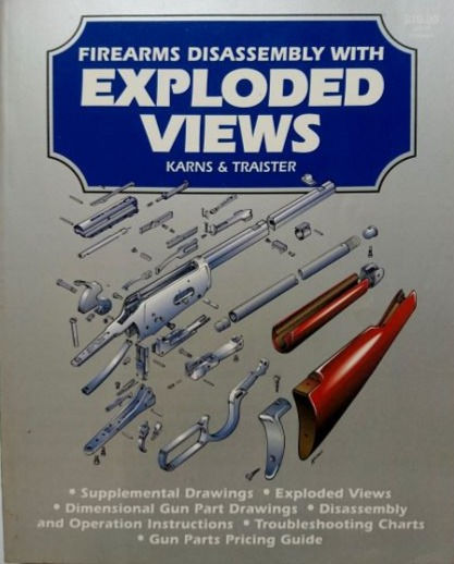 Firearm Disassembly with Exploded Views (1995) By J. Kairns and J. Traister