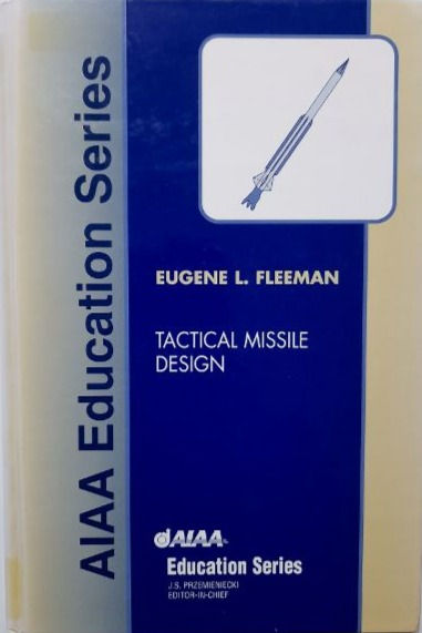 AIAA Education Series: Tactical Missile Design (2001) By Eugene L. Fleeman