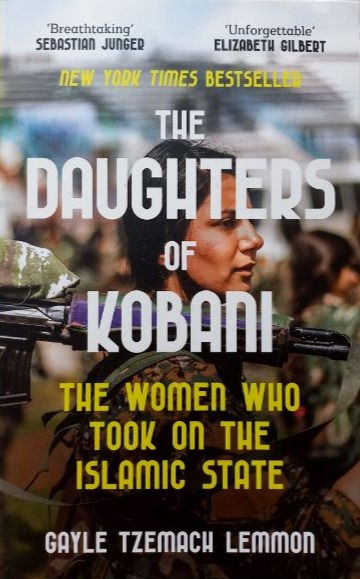 The Daughters Of Kobani: The Women Who Took On... (2021) By Gayle Tzemach Lemmon