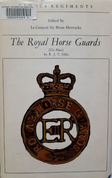 The Royal Horse Guards (1970) By R. J. T. Hills