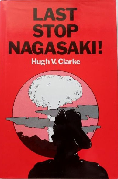 Last Stop Nagasaki (1984) By Hugh V. Clarke