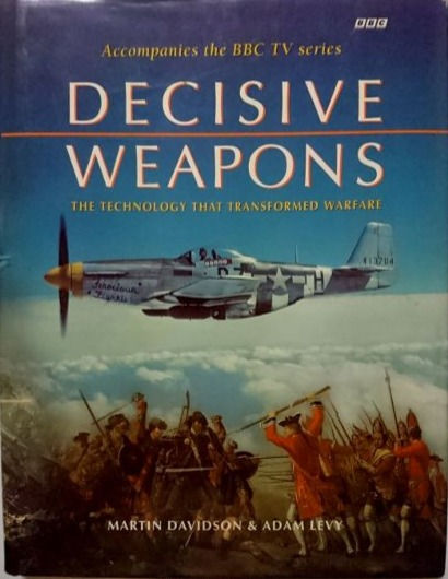 Decisive Weapons: The Technology That (1996) By Martin Davidson & Adam Levy