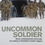 Pikkukuva: Uncommon Soldier (2013) By Chris Masters
