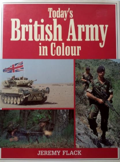 The British Army In Colour (1992) By Jeremy Flack
