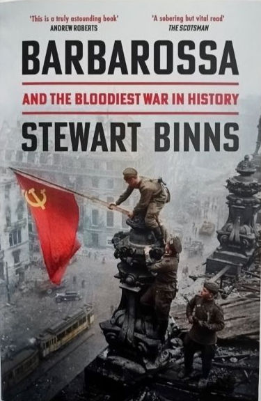 Barbarossa And The Bloodiest War In History (2022) By Stewart Binns