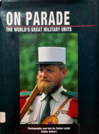 On Parade: The World's Great Military Units (1994) By Carlos Lorch