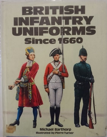 British Infantry Uniforms Since 1660 (1982) By Michael Barthorp