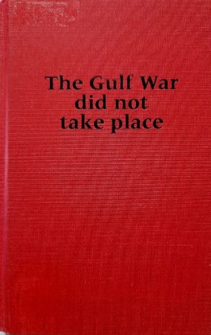 The Gulf War Did Not Take Place (1995) By Jean Baudrillard