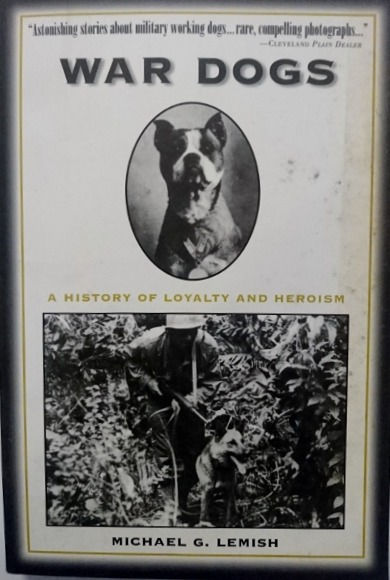 War Dogs: A History Of Loyalty And Heroism (2008) By Michael G Lemish