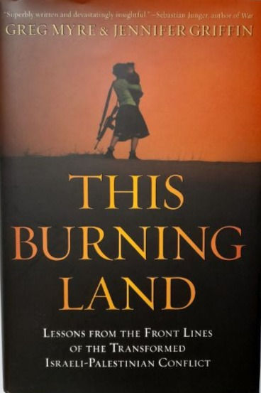 This Burning Land: Lessons From The Front (2010) By Greg Myre & Jennifer Griffin