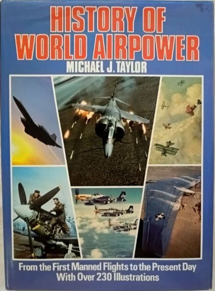 History Of World Airpower (1985) By Michael J. Taylor