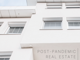 Post Pandemic Real Estate Trends that are Here to Stay
