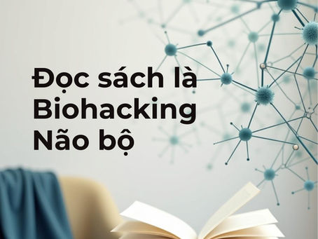Đọc Sách Là Biohacking Cho Não Bộ – Nhưng Phần Lớn Mọi Người Đang Bỏ Qua